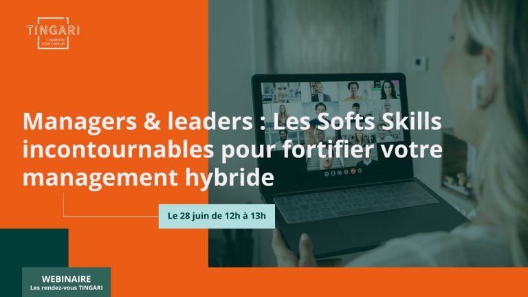 Managers & leaders : Les Softs Skills incontournables pour fortifier votre management hybride